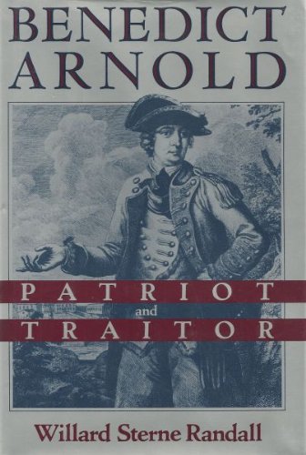 Benedict Arnold: Patriot and Traitor by Willard Sterne Randall