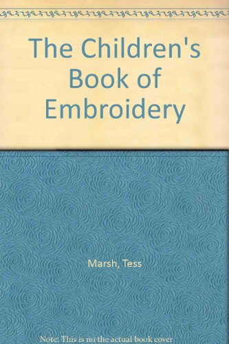The Children's Book of Embroidery by Tess Marsh
