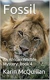 Fossil: Murder in the Serengeti (An African Wildlife Mystery Book 4)