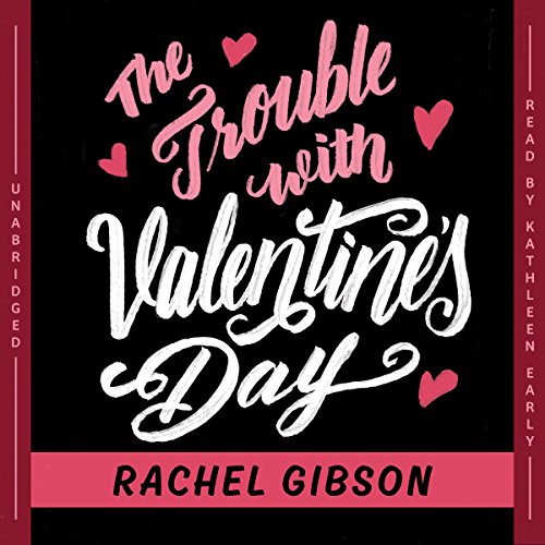 The Trouble With Valentine's Day: Library Edition by Rachel Gibson