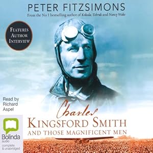 Charles Kingsford Smith and Those Magnificent Men by Peter FitzSimons
