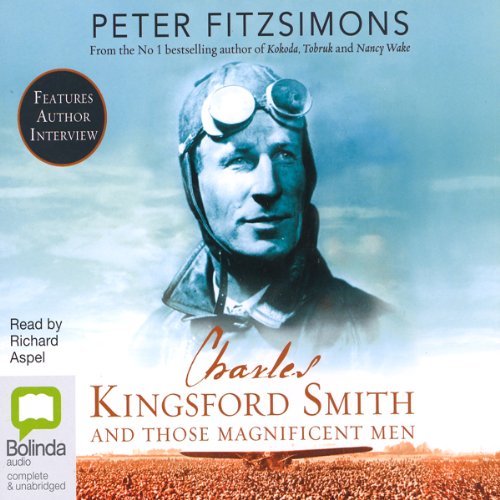 Charles Kingsford Smith and Those Magnificent Men by Peter FitzSimons