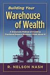 Building Your Warehouse of Wealth-by R. Nelson Nash-infinite Banking Concepts (A Grassroots Method of Avoiding Fractional Reserve Banking-Think About It!)