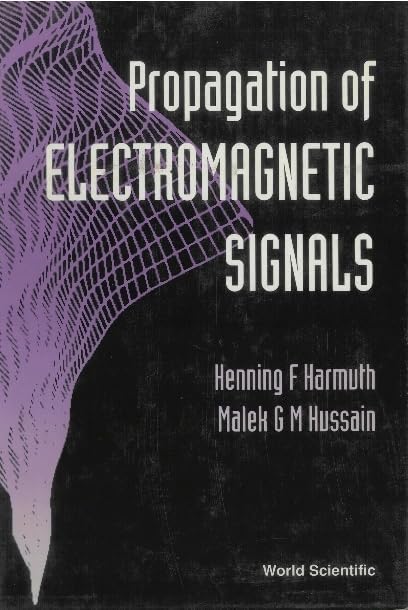PROPAGATION OF ELECTROMAGNETIC SIGNALS by Henning F Harmuth