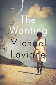 The Wanting: A Novel by Michael Lavigne