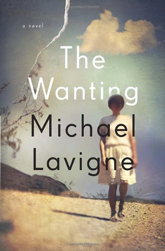 The Wanting: A Novel by Michael Lavigne