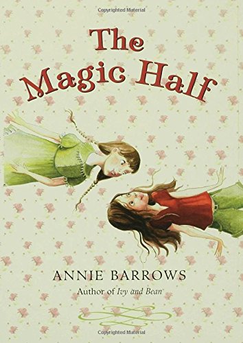 The Magic Half by Annie Barrows