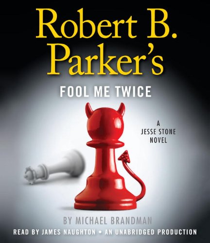 Robert B. Parker's Fool Me Twice: A Jesse Stone Novel by Michael Brandman