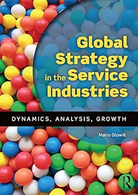 Global Strategy in the Service Industries: Dynamics, Analysis, Growth