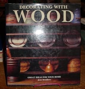 Decorating With Wood: Great Ideas for Your Home