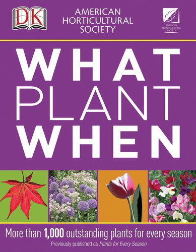 American Horticultural Society What Plant When by DK Publishing