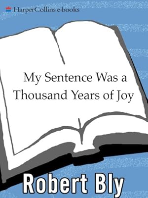 My Sentence Was a Thousand Years of Joy: Poems