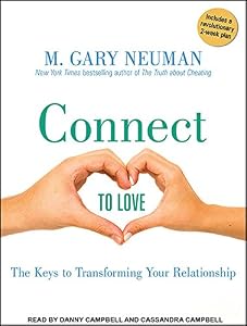 Connect to Love: The Keys to Transforming Your Relationship