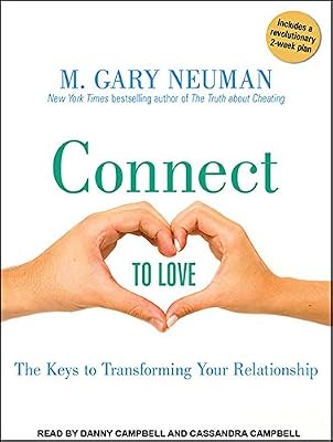 Connect to Love: The Keys to Transforming Your Relationship