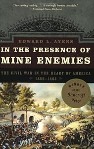 In the presence of mine enemies : war in the heart of America, 1859-1863