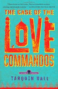 The Case of the Love Commandos: From the Files of Vish Puri, India's Most Private Investigator