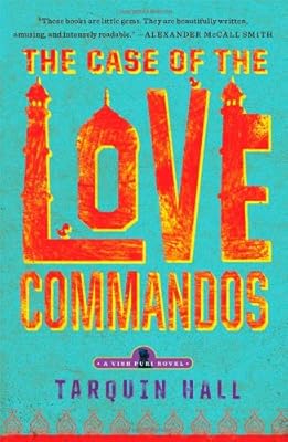 The Case of the Love Commandos: From the Files of Vish Puri, India's Most Private Investigator