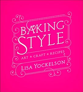 Baking Style: Art Craft Recipes by Lisa Yockelson