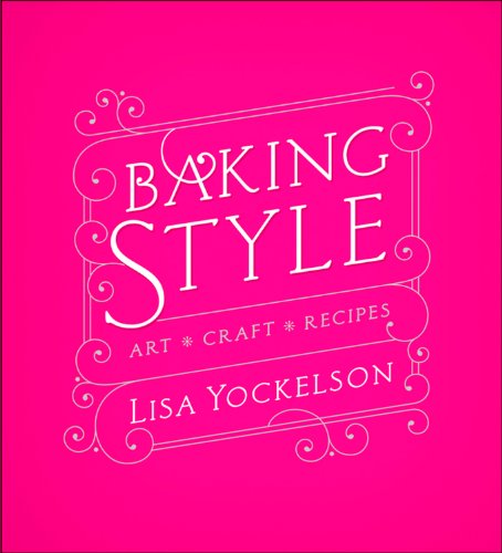 Baking Style: Art Craft Recipes by Lisa Yockelson