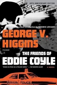 The Friends of Eddie Coyle: A Novel