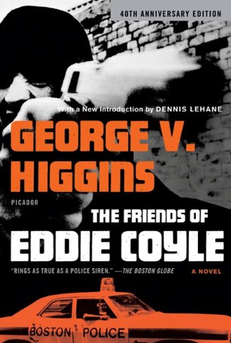 The Friends of Eddie Coyle: A Novel by George V. Higgins