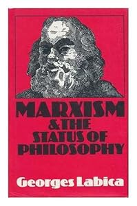 Marxism and the Status of Philosophy by Georges Labica