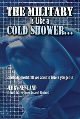 The Military Is Like a Cold Shower: Somebody Should Tell You About It Before You Get in