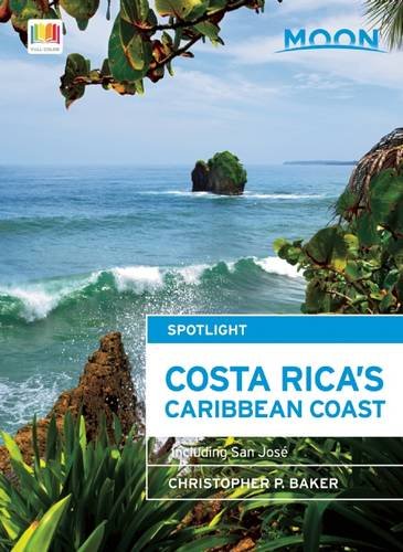 Moon Spotlight Costa Rica's Caribbean Coast: Including San Jos&eacute;&nbsp; by Christopher P. Baker