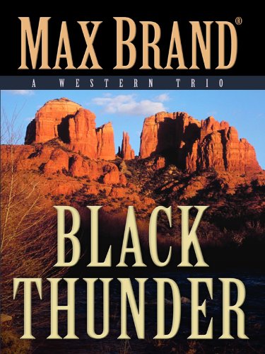 Black Thunder: A Western Trio (Five Star First Edition Western) by Max Brand