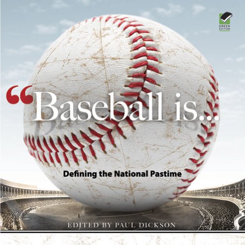 Baseball Is . . .: Defining the National Pastime by Paul Dickson