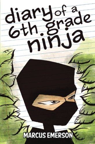 Diary of a 6th Grade Ninja by Marcus Emerson