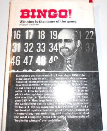 Bingo!: Winning Is the Name of the Game : A Guide to Winning Bingo, Baccarat, Black Jack, and Many Other of Life's Essential Gambles by Roger Snowden