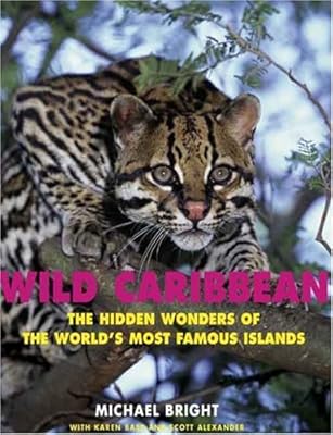 Wild Caribbean: The Hidden Wonders of the World's Most Famous Islands