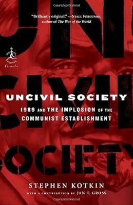 Uncivil Society: 1989 and the Implosion of the Communist Establishment