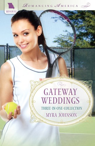Gateway Weddings (Romancing America) by Myra Johnson