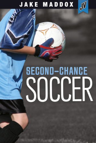 Second-Chance Soccer by Jake Maddox                       ,