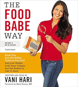The Food Babe Way: Break Free from the Hidden Toxins in Your Food and Lose Weight, Look Years Younger, and Get Healthy in Just Twenty-One