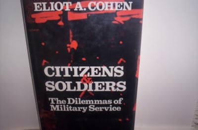 Citizens and Soldiers: The Dilemmas of Military Service (Cornell Studies in Security Affairs)