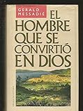 El hombre que se convirtió en Dios - Gerald Messadié