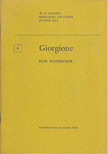Giorgione (W. A. Cargill memorial lectures in fine art) by Ellis Waterhouse