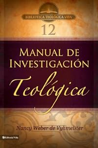 BTV # 12: Manual de investigaci?n teol?gica (Biblioteca Teologica Vida) (Spanish Edition)
