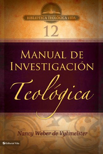 BTV # 12: Manual de investigaci?n teol?gica (Biblioteca Teologica Vida) (Spanish Edition) by Zondervan