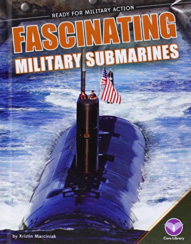 Fascinating Military Submarines by Kristin Marciniak