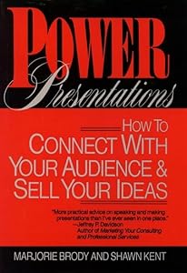 Power Presentations: How to Connect with Your Audience and Sell Your Ideas by Marjorie Brody