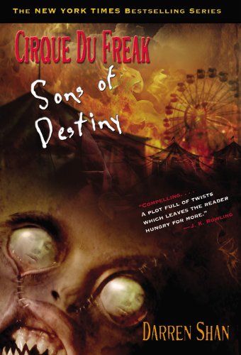 Cirque Du Freak #12: Sons of Destiny: Book 12 in the Saga of Darren Shan (Cirque Du Freak: Saga of Darren Shan) by Darren Shan