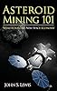 
Asteroid Mining 101: Wealth for the New Space Economy 