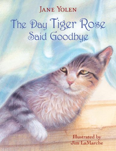 The Day Tiger Rose Said Goodbye by Jim LaMarche