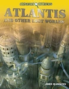Atlantis and Other Lost Worlds (Mystery Hunters)