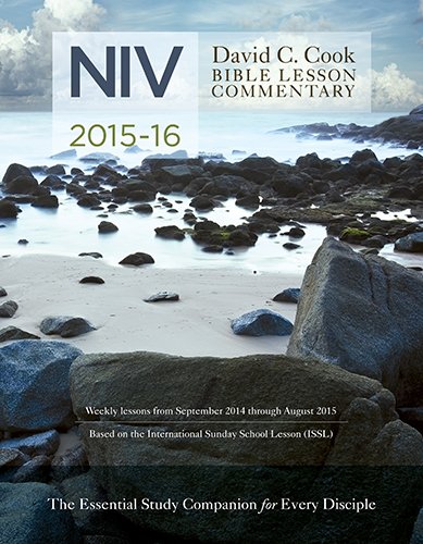 David C. Cook's NIV Bible Lesson Commentary 2015-16: The Essential Study Companion for Every Disciple by Dan Lioy PhD