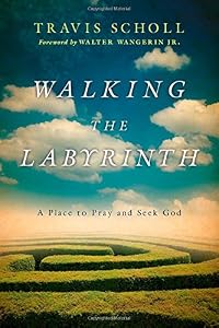 Walking the Labyrinth: A Place to Pray and Seek God